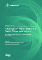 Special issue Advances of Metal and Metal Oxide Nanocomposites: Synthesis, Characterization and Biomedical Applications book cover image