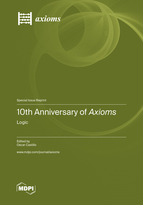 Special Issue 10th Anniversary of <em>Axioms:</em> Logic book cover image