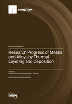 Special issue Research Progress of Metals and Alloys by Thermal Layering and Deposition book cover image