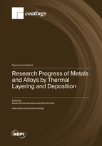 Special Issue Research Progress of Metals and Alloys by Thermal Layering and Deposition book cover image