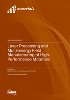Special Issue Laser Processing and Multi-Energy Field Manufacturing of High-Performance Materials book cover image