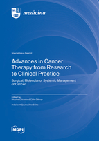 Special issue Advances in Cancer Therapy from Research to Clinical Practice&mdash;Surgical, Molecular or Systemic Management of Cancer book cover image