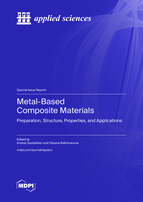 Special issue Metal-Based Composite Materials: Preparation, Structure, Properties, and Applications book cover image
