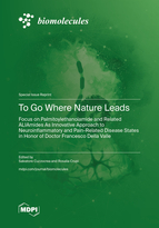 Special issue To Go Where Nature Leads: Focus on Palmitoylethanolamide and Related ALIAmides As Innovative Approach to Neuroinflammatory and Pain-Related Disease States in Honor of Doctor Francesco Della Valle book cover image