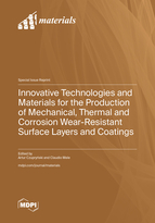 Special Issue Innovative Technologies and Materials for the Production of Mechanical, Thermal and Corrosion Wear-Resistant Surface Layers and Coatings book cover image