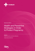 Special issue Health and Preventive Strategies in Order to Protect Pregnancy book cover image