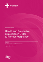 Special Issue Health and Preventive Strategies in Order to Protect Pregnancy book cover image