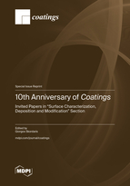 Special issue 10th Anniversary of <em>Coatings</em>: Invited Papers in "Surface Characterization, Deposition and Modification" Section book cover image