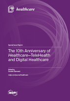Special issue The 10th Anniversary of <em>Healthcare</em>&mdash;TeleHealth and Digital Healthcare book cover image