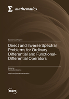 Special Issue Direct and Inverse Spectral Problems for Ordinary Differential and Functional-Differential Operators book cover image