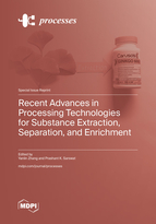 Special Issue Recent Advances in Processing Technologies for Substance Extraction, Separation, and Enrichment book cover image