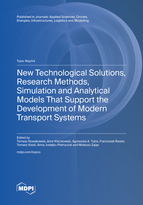 Topic New Technological Solutions, Research Methods, Simulation and Analytical Models That Support the Development of Modern Transport Systems book cover image