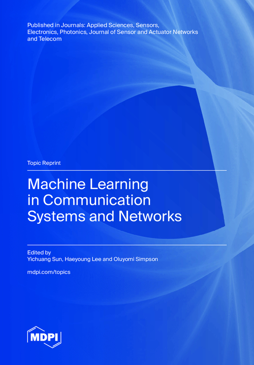 Machine Learning in Communication Systems and Networks | MDPI Books