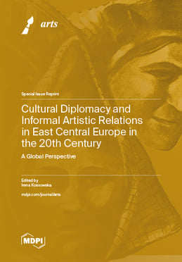 Cultural Diplomacy and Informal Artistic Relations in East Central Europe in the 20th Century