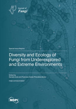 Diversity and Ecology of Fungi from Underexplored and Extreme Environments