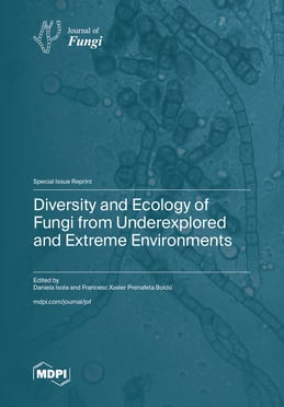 Diversity and Ecology of Fungi from Underexplored and Extreme Environments