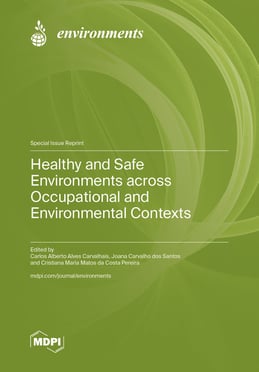 Healthy and Safe Environments across Occupational and Environmental Contexts