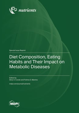 Diet Composition, Eating Habits and Their Impact on Metabolic Diseases
