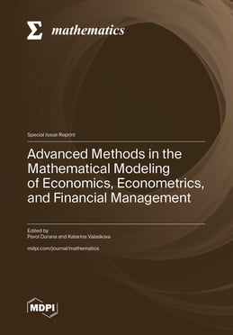 Advanced Methods in the Mathematical Modeling of Economics, Econometrics, and Financial Management