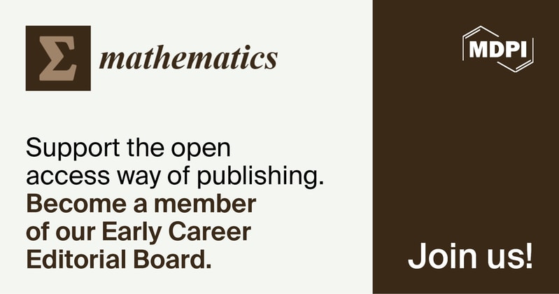 Recruitment of Early Career Editorial Board Members for Mathematics—Application Deadline Extended