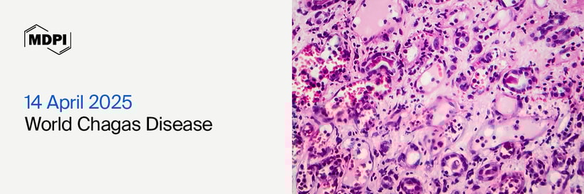 World Chagas Disease Day—“Prevent, Control, Care: Everyone’s Role in Chagas Disease”, 14 April 2025