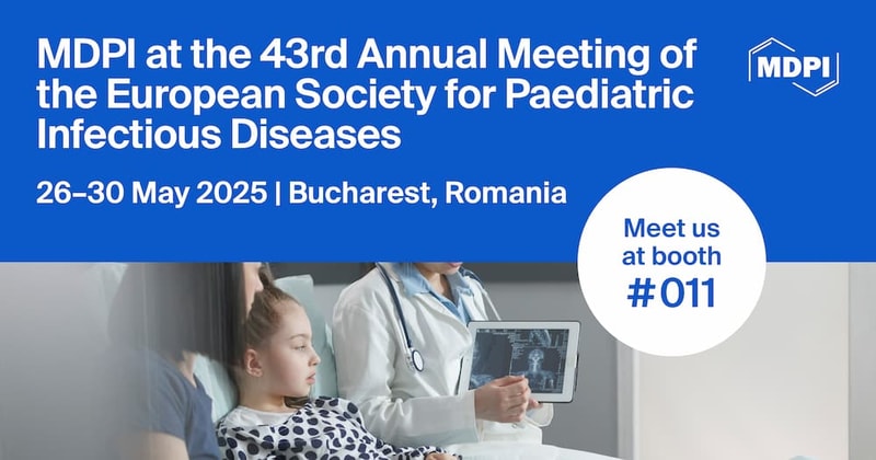 Meet Us at the 43rd Annual Meeting of the European Society for Paediatric Infectious Diseases, 26–30 May 2025, Bucharest, Romania