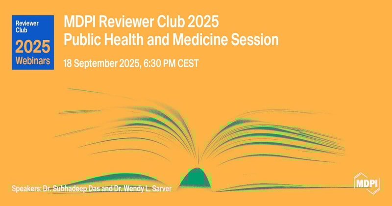 MDPI Reviewer Club Webinar 2025 | Public Health and Medicine Session, 18 September 2025
