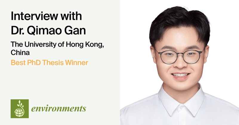 Interview with Dr. Qimao Gan—Winner of the Environments Best PhD Thesis Award