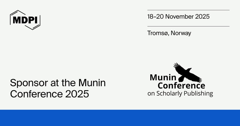 MDPI Is a Sponsor for the 20th Munin Conference on Scholarly Publishing 2025, in Tromsø, Norway, 18–20 November 2025