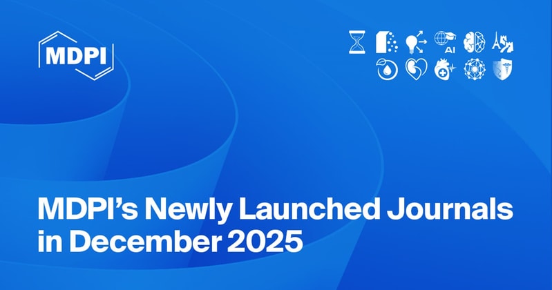 MDPI’s Newly Launched Journals in December 2025