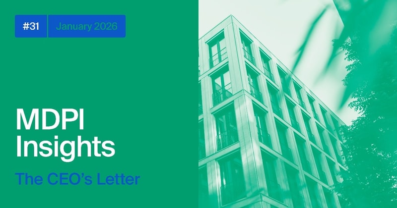 MDPI INSIGHTS: The CEO's Letter #31 - MDPI 30 Years, 500 Journals, UK Summit, Z-Forum Conference, APE