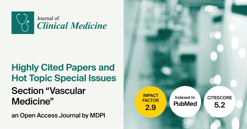 Journal of Clinical Medicine | Highly Cited Papers and Hot Topic Special Issues in the “Vascular Medicine” Section