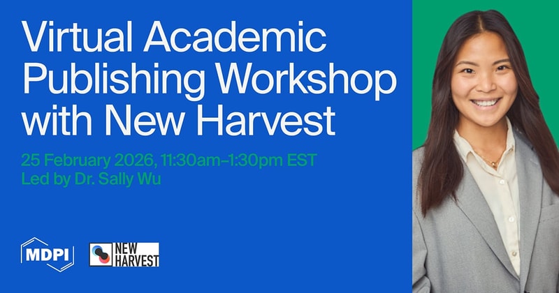 MDPI Virtual Academic Publishing Workshop (New Harvest), 25 February 2026