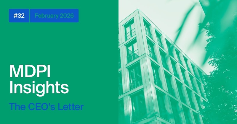 MDPI INSIGHTS: The CEO’s Letter #32 - MDPI China and Thailand, China Science Daily, 1,000 Partnerships, R2R