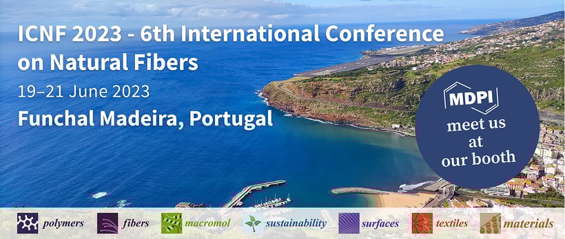 Meet Us at the 6th International Conference on Natural Fibers, 19–21 June 2023, Funchal, Portugal