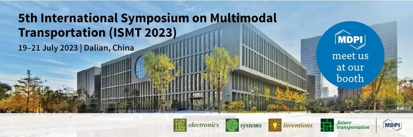 Meet Us at the 5th International Symposium on Multimodal Transportation (ISMT 2023), 19–21 July 2023, Dalian, China