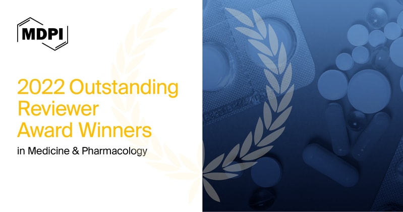 MDPI’s 2022 Outstanding Reviewer Awards in Medicine and Pharmacology—Winners Announced