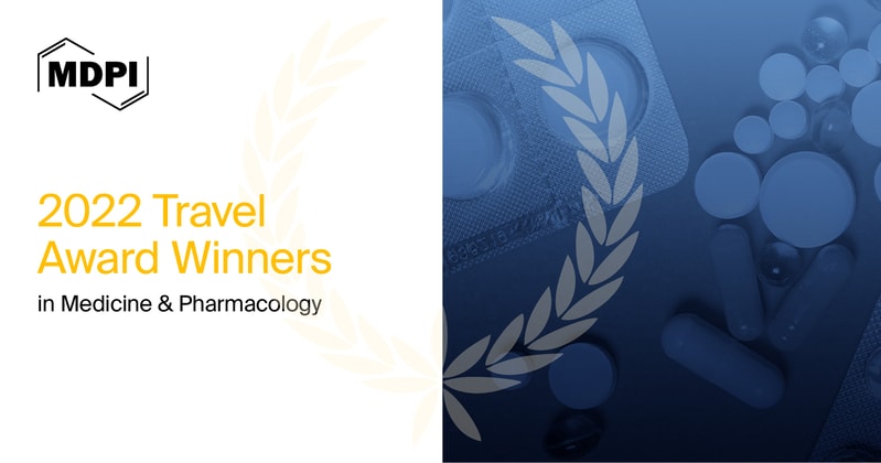 MDPI’s 2022 Travel Awards in Medicine and Pharmacology—Winners Announced