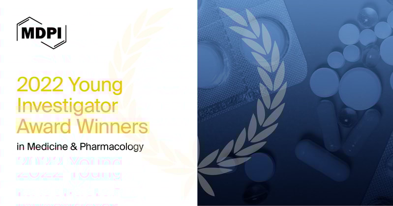 MDPI’s 2022 Young Investigator Awards in Medicine and Pharmacology—Winners Announced