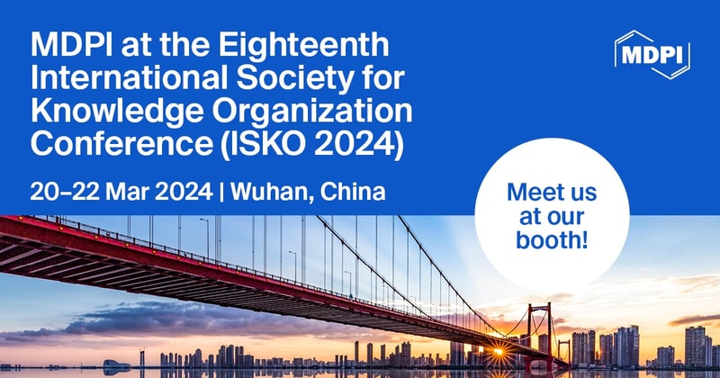 Meet Us at the Eighteenth International Society for Knowledge Organization Conference (ISKO 2024), 20–22 March 2024, Wuhan, Hubei, China