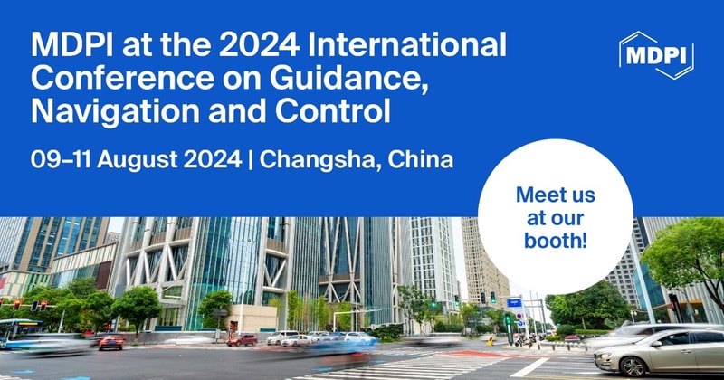 Meet Us at the 2024 International Conference on Guidance, Navigation and Control, 9-11 August 2024, Changsha, China