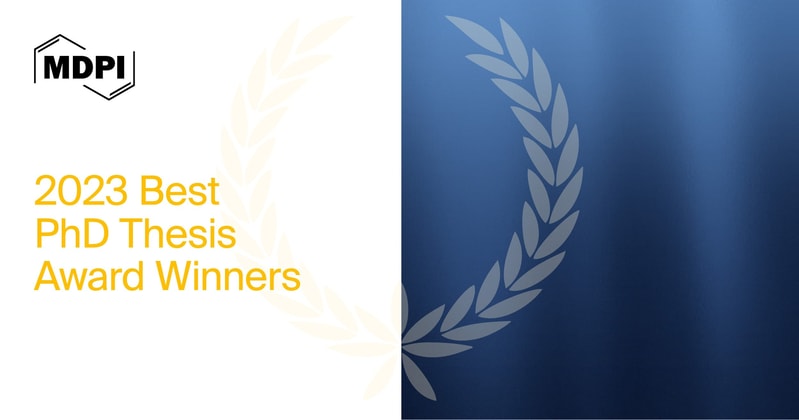 MDPI’s 2023 Best PhD Thesis Awards—Winners Announced