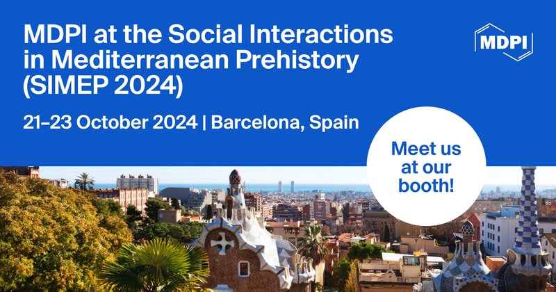 Meet Us at the Social Interactions in Mediterranean Prehistory (SIMEP 2024), 21–23 October 2024, Barcelona, Spain