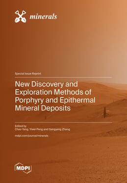 New Discovery and Exploration Methods of Porphyry and Epithermal Mineral Deposits
