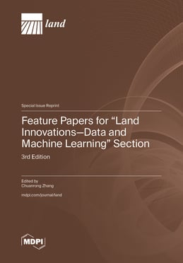 Feature Papers for "Land Innovations—Data and Machine Learning" Section