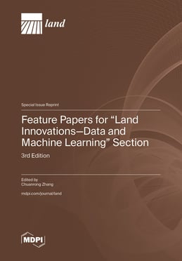 Feature Papers for "Land Innovations—Data and Machine Learning" Section