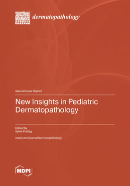 New Insights in Pediatric Dermatopathology
