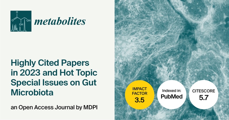 Metabolites | Highly Cited Papers in 2023 and Hot Topic Special Issues on Gut Microbiota