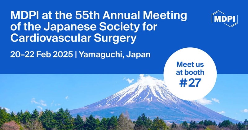 Meet Us at the 55th Annual Meeting of the Japanese Society for Cardiovascular Surgery, 20–22 February 2025, Yamaguchi, Japan