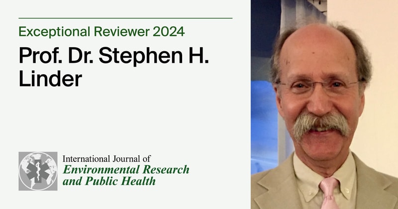 International Journal of Environmental Research and Public Health | An Interview with Exceptional Reviewer—Prof. Stephen H. Linder